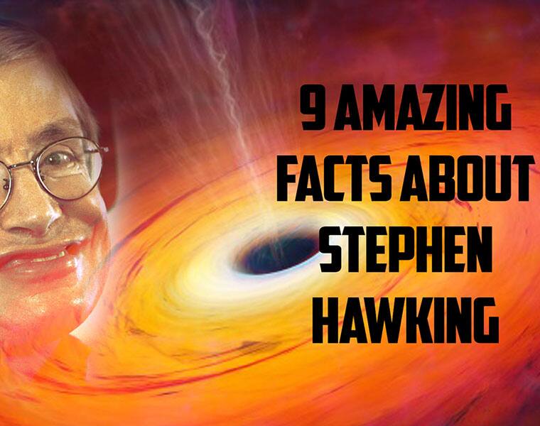 9 facts you probably didn't know about late genius physicist Stephen Hawking