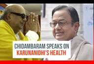 Congress leader Chidambaram speaks on Karunanidhi's health. Here is what he has to say