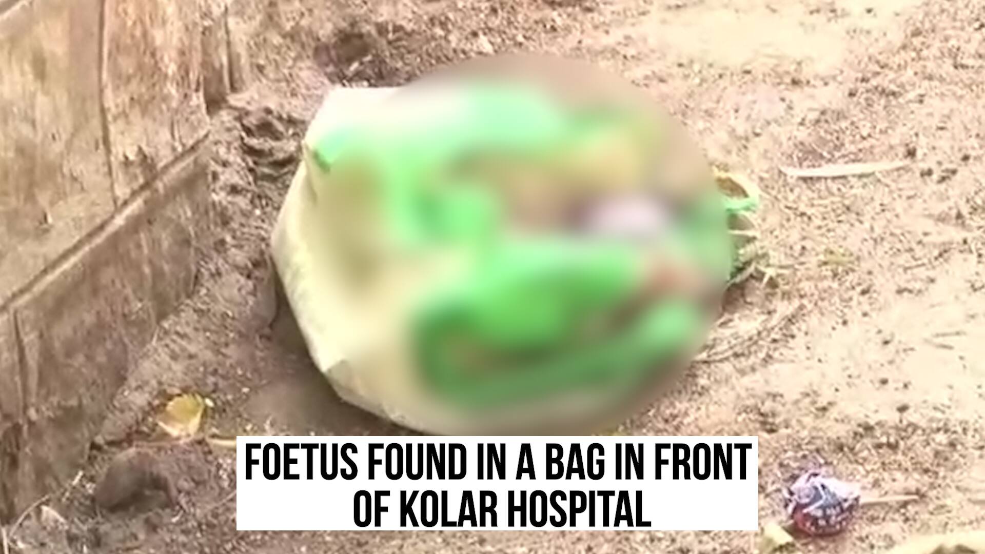 Karnataka Foetus found in a bag in front of Kolar hospital