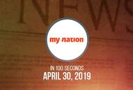 From Rahul Gandhi dual citizenship Ness Wadia arrest watch MyNation 100 seconds