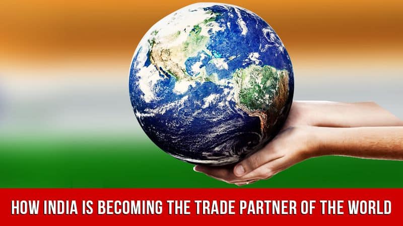 Is India Ready To Become The Trade Partner Of The World?