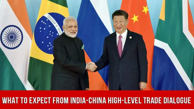 India-China High Level Trade Talk, What To Expect Out Of It