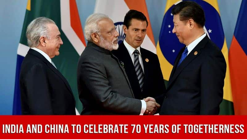 How India and China will celebrate 70 years of diplomatic ties