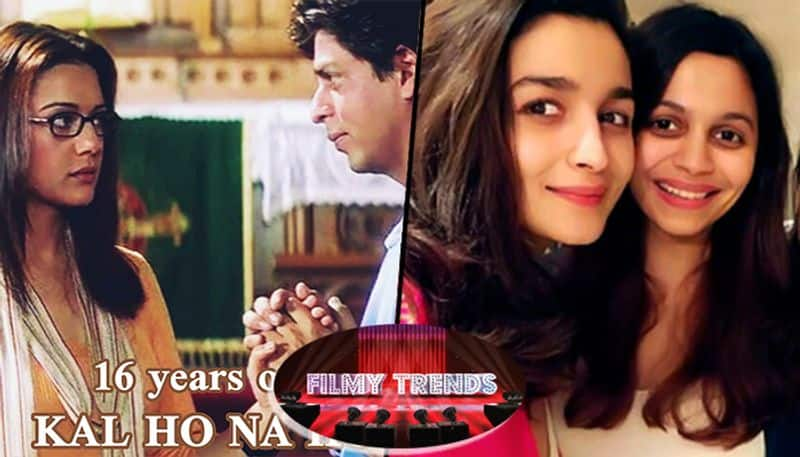 Filmy Trends From Kal Ho Naa Ho clocking 16 years to Alia Bhatt celebrating sister Shaheens birthday