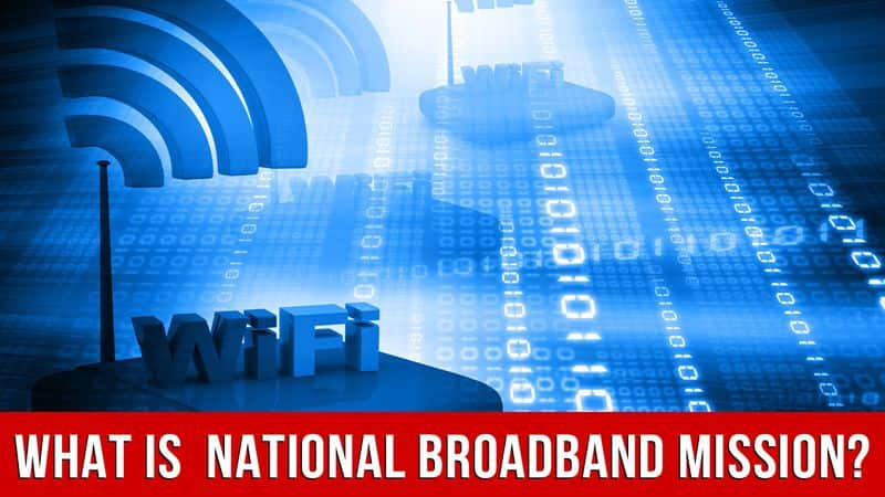 Govt launches National Broadband Mission, Aims To Provide Broadband Access to All Villages by 2022