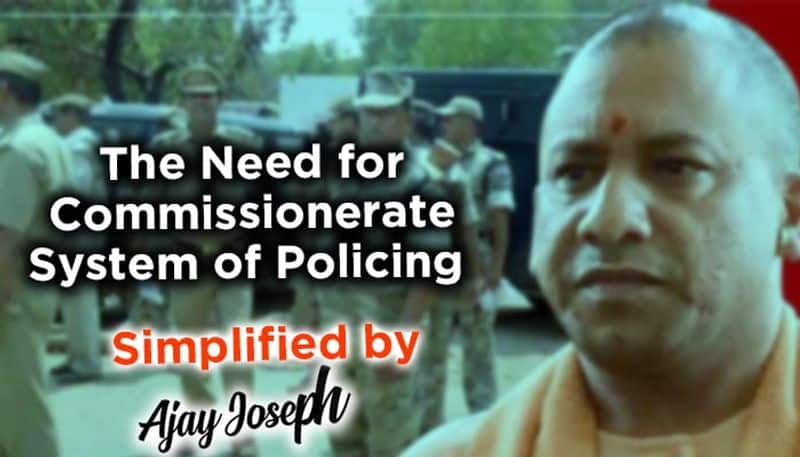 Reasons behind commissionerate system of policing introduced by UP government