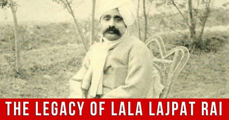 lala lajpat rai legacy india freedom movement