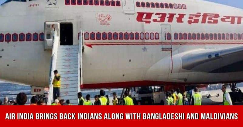 India brings back Bangladeshis & Maldivians along with Indians from China