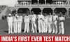 Indian Cricket Highlights: India's First Ever Test Match