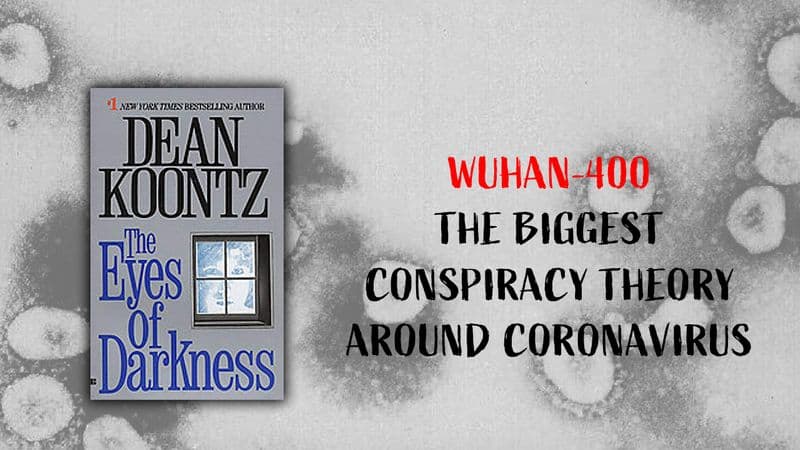 Wuhan-400 Biggest Conspiracy Theory Around Coronavirus Outbreak Dean Koontz The Eyes of Darkness