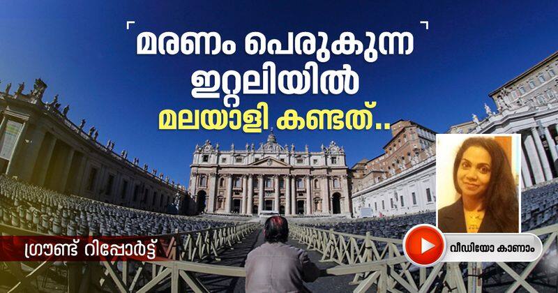 how a malayalee witnesses  Italy the new pandemic epicenter of COVID 19