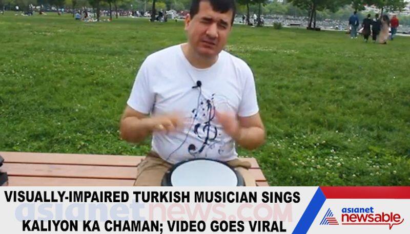 Visually-impaired Turkish musician sings Kaliyon Ka Chaman; Video goes viral-tgy