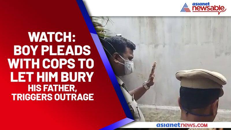 Video of boy pleading with cops to let him bury his father triggers outrage in Kerala - gps