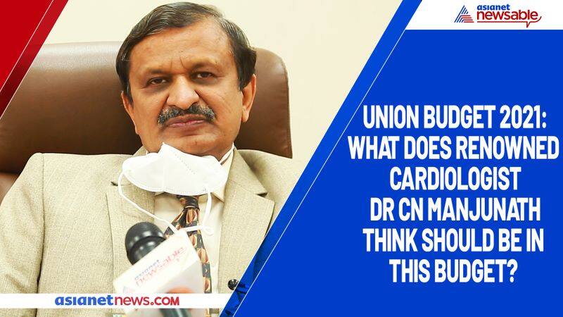 Union Budget 2021:What does renowned cardiologist Dr CN Manjunath think should be in this Budget?-ycb