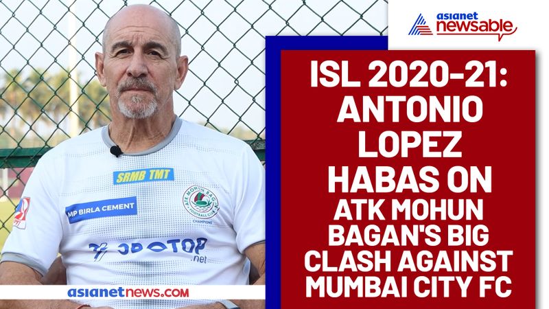 Antonio Habas terms ATK Mohun Bagan's upcoming clash against Mumbai City FC as historic-ayh