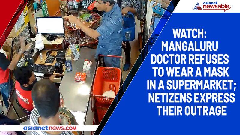 Watch Mangaluru doctor refuses to wear a mask in a supermarket; netizens express their outrage-tgy