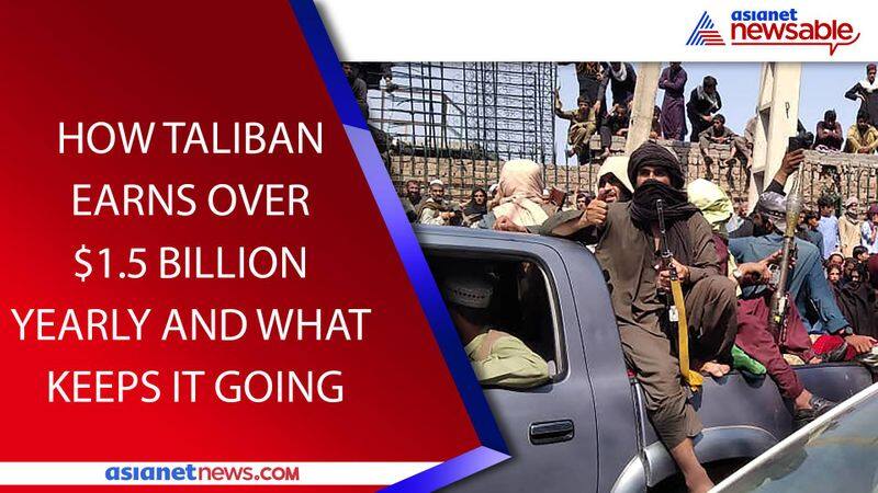 Afghanistan crisis How Taliban earns over 1.5 billion dollars annually