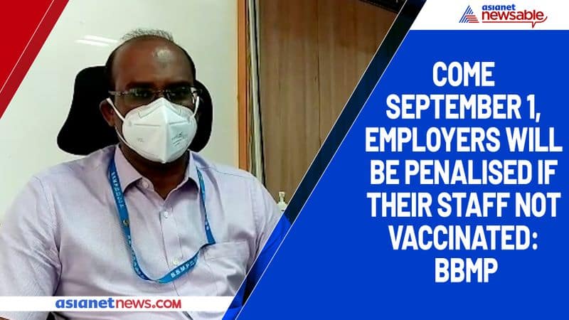 Come September 1, employers will be penalised if their staff not vaccinated: BBMP-ycb