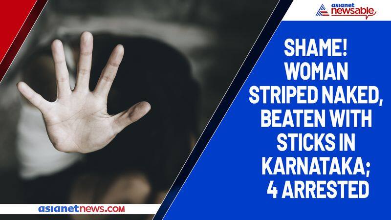 Shame Woman striped naked, beaten with sticks in Karnataka; 4 arrested-ycb