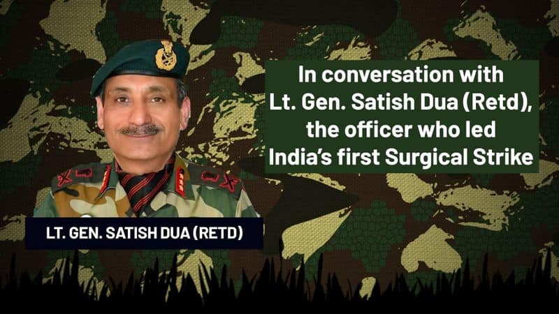 defence diaries interview lt gen satish dua officer who led india first surgical strike