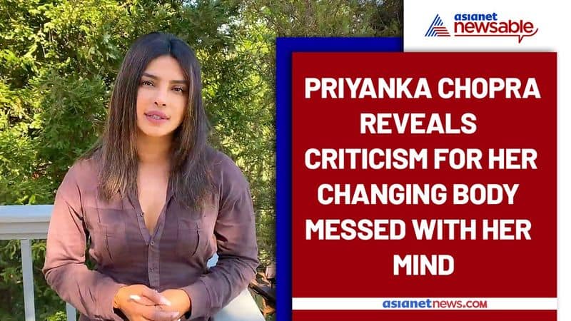 Priyanka Chopra reveals criticism for her changing body messed with her mind