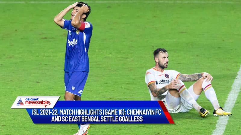 Indian Super League, ISL 2021-22, CFC vs SCEB Match Highlights (Game 16): Chennaiyin FC and SC East Bengal settle goalless-ayh