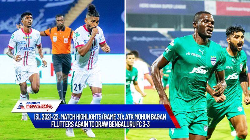 Indian Super League, ISL 2021-22, BFC vs ATKMB Match Highlights (Game 31): ATK Mohun Bagan flutters again to draw Bengaluru FC 3-3-ayh