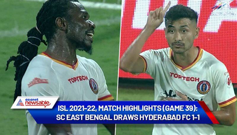 Indian Super League, ISL 2021-22, HFC vs SCEB Match Highlights (Game 39): SC East Bengal stays winless, draws Hyderabad FC 1-1-ayh