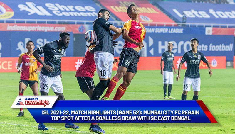 Indian Super League, ISL 2021-22, SCEB vs MCFC Match Highlights (Game 52): Mumbai City regains top spot after goalless draw vs SC East Bengal-ayh