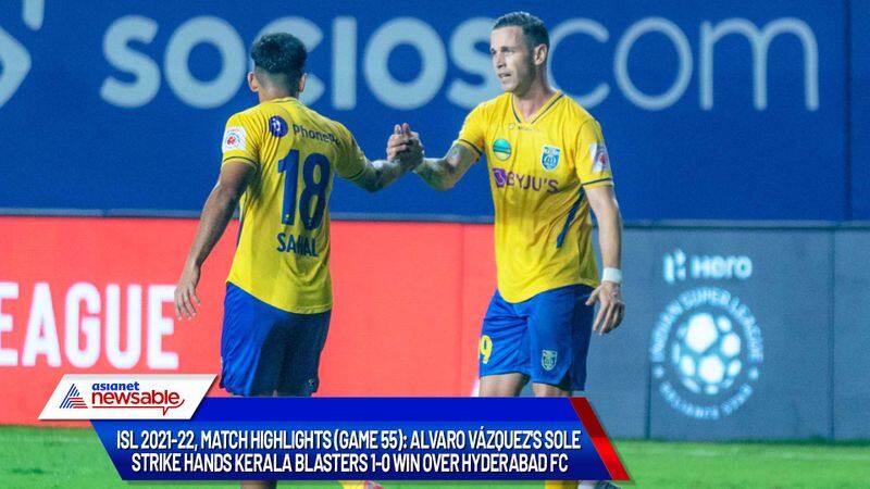 Indian Super League, ISL 2021-22, KBFC vs HFC Match Highlights (Game 55): Alvaro Vazquez's sole strike hands Kerala Blasters 1-0 win over Hyderabad FC-ayh