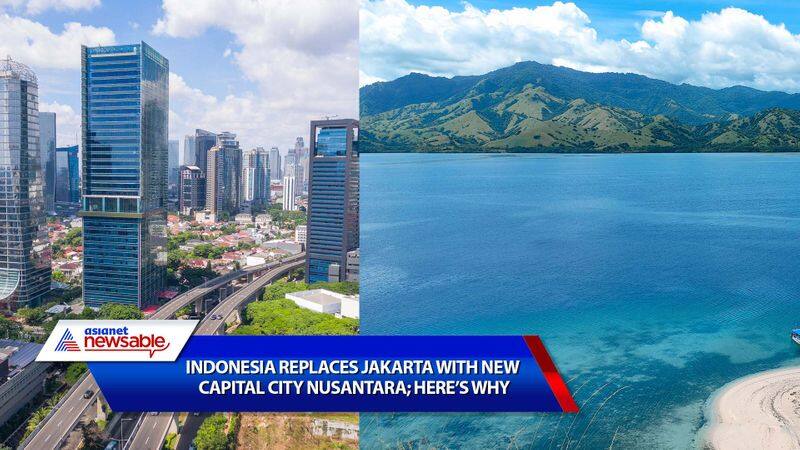 explained why Indonesia will build whole new capital called Nusantara to replace sinking Jakarta