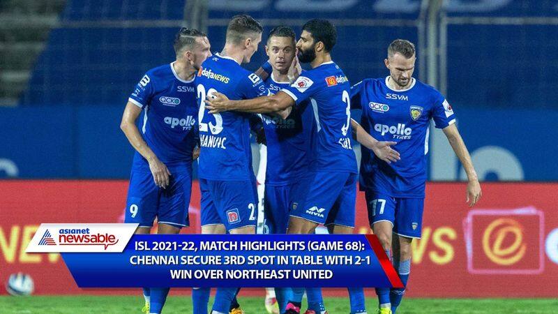 Indian Super League, ISL 2021-22, CFC vs NEUFC Match Highlights (Game 68): Chennaiyin FC secures 3rd spot with 2-1 win over NorthEast United-ayh