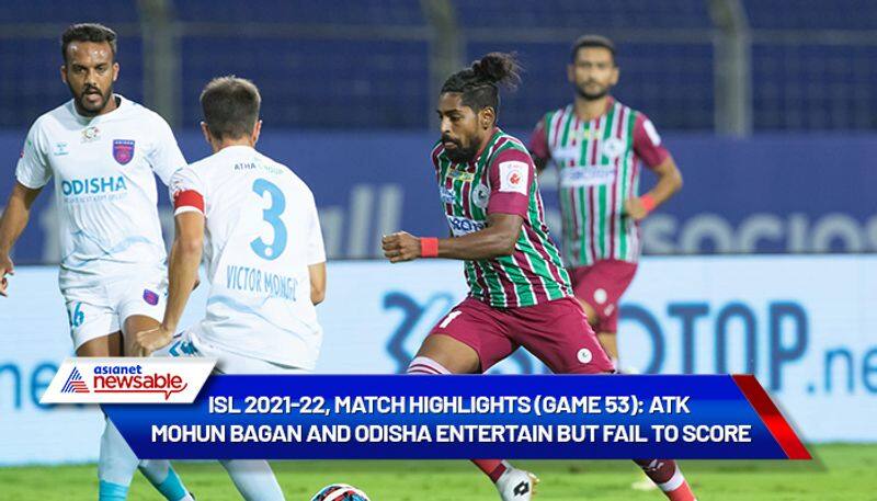 Indian Super League, ISL 2021-22, ATKMB vs OFC Match Highlights (Game 53): ATK Mohun Bagan and Odisha FC entertain but fail to score-ayh