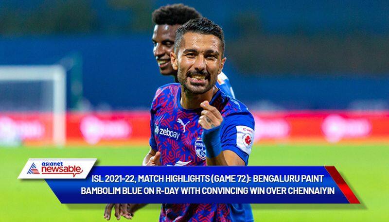 Indian Super League, ISL 2021-22, BFC vs CFC Match Highlights (Game 72): Bengaluru FC registers convincing 3-0 win over Chennaiyin FC on Republic Day-ayh