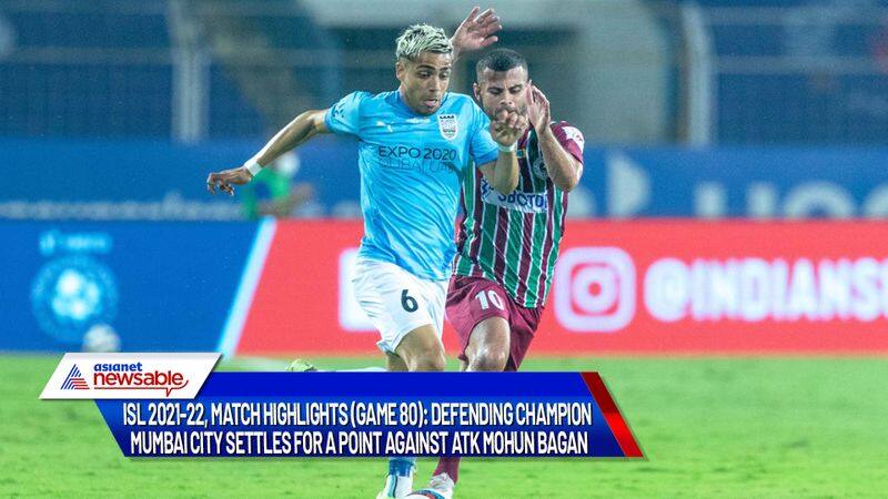 Indian Super League, ISL 2021-22, MCFC vs ATKMB Match Highlights (Game 80): Mumbai City settles for a point against ATK Mohun Bagan-ayh