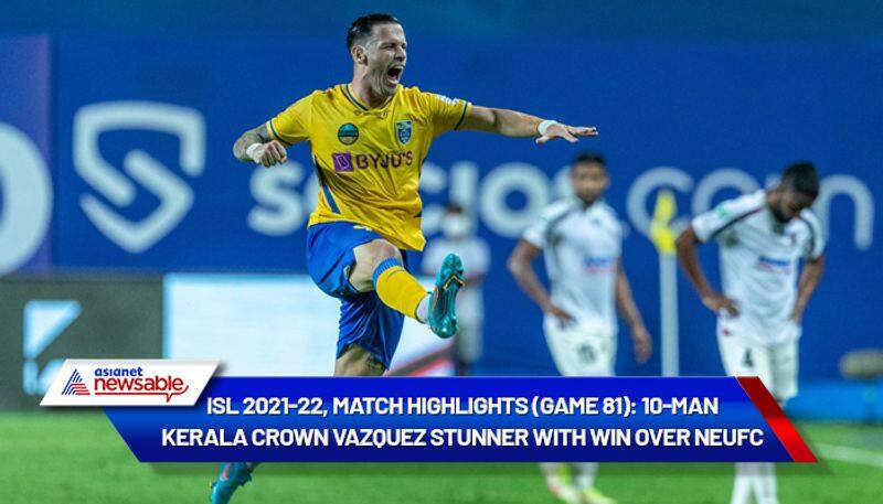 Indian Super League, ISL 2021-22, KBFC vs NEUFC Match Highlights (Game 81): Kerala Blasters crown Alvaro Vazquez stunner with win over NorthEast United-ayh