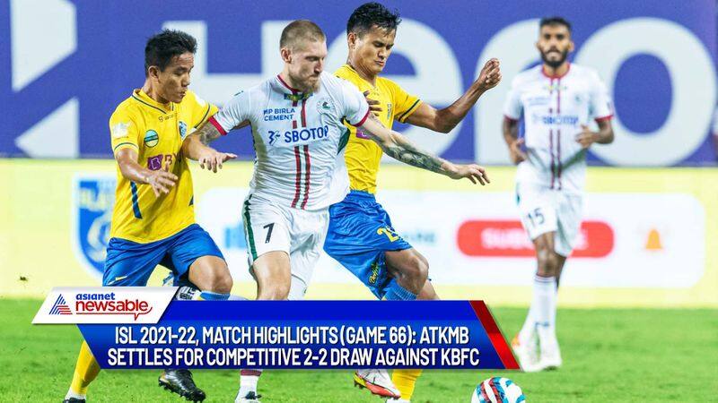 Indian Super League, ISL 2021-22, Kerala Blasters vs ATK Mohun Bagan Match Highlights (Game 66): ATKMB settles for competitive 2-2 draw against KBFC-ayh