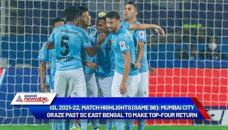 Indian Super League, ISL 2021-22, Mumbai City vs East Bengal Match Highlights (Game 98): MCFC grazes past SCEB to make Top-4 return-ayh