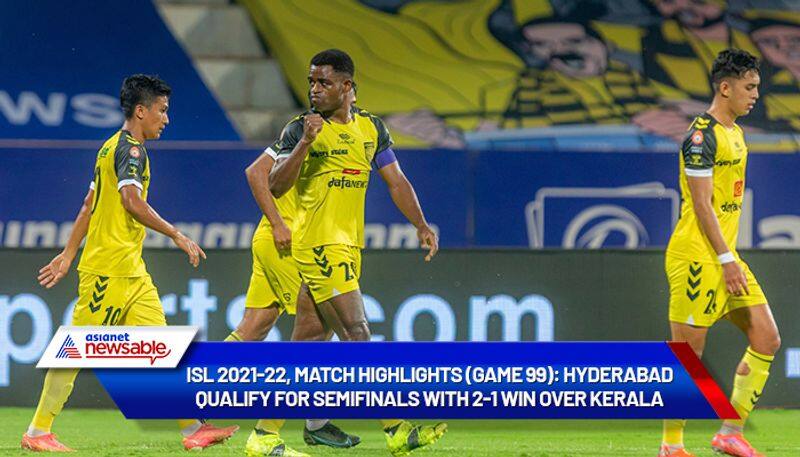 Indian Super League, ISL 2021-22, Hyderabad Fc vs Kerala Blasters Match Highlights (Game 99): HFC seals semis berth with 2-1 triumph over KBFC-ayh