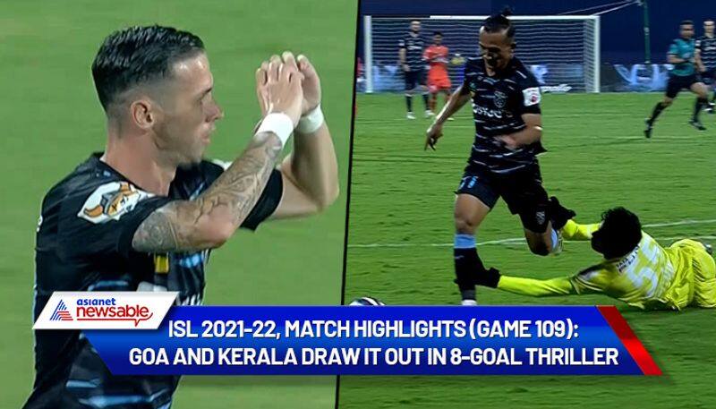 Indian Super League, ISL 2021-22, Match Highlights (Game 109), FCG vs KBFC: FC Goa and Kerala Blasters FC draw it out in 8-goal thriller-ayh