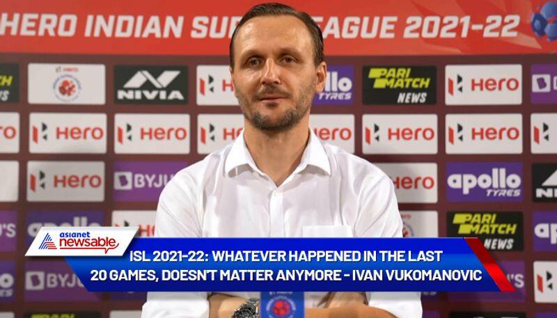 Indian Super League, ISL 2021-22, FC Goa vs Kerala: Whatever happened in the last 20 games doesn't matter anymore for KBFC - Ivan Vukomanovic on FCG draw-ayh