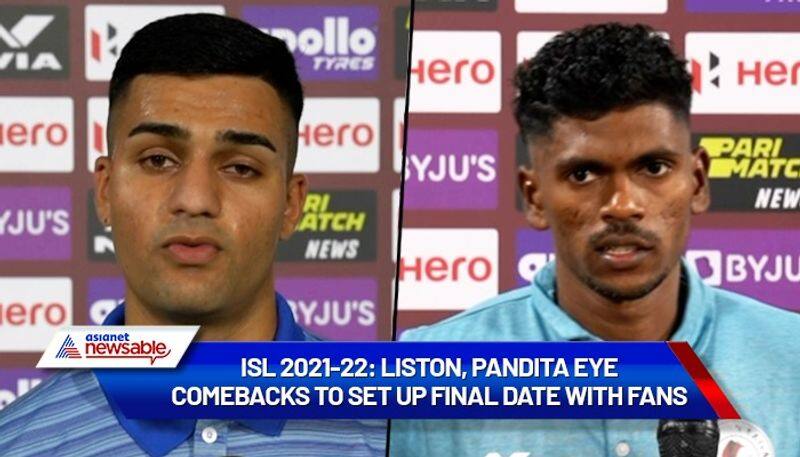 Football ISL 2021-22: Liston, Pandita eye comebacks to set up Final date with fans snt