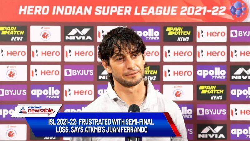 football ISL 2021-22 Frustrated with semi-final loss says ATKMB's Juan Ferrando snt