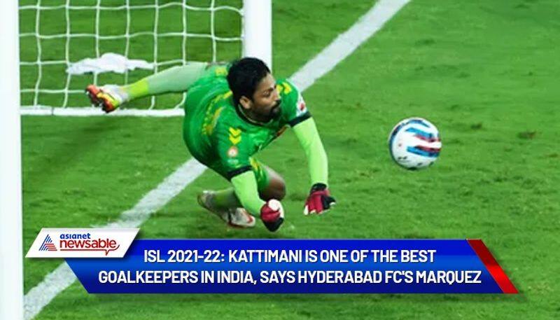 football Kattimani is one of the best goalkeepers in India, says ISL champions Hyderabad FC's Marquez snt