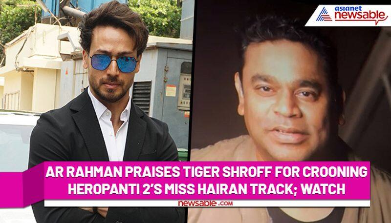 AR Rahman praises Tiger Shroff for crooning Heropanti 2's Miss Hairan track; Watch - gps