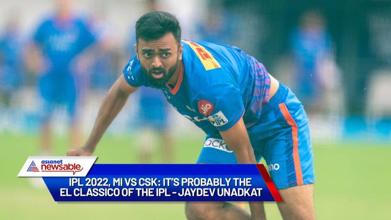 Indian Premier League, IPL 2022, MI vs CSK, Mumbai Indians-Chennai Super Kings: It's probably the El Classico of the IPL - Jaydev Unadkat-ayh