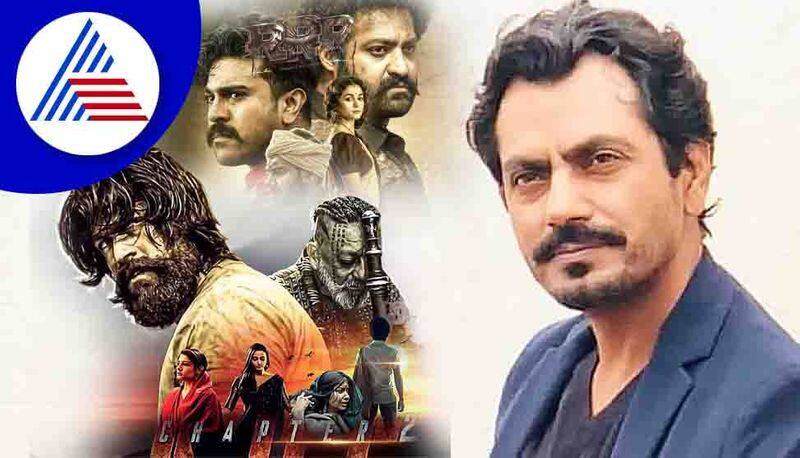 Nawazuddin Siddiqui unimpressed by RRR and KGF 2 movie success