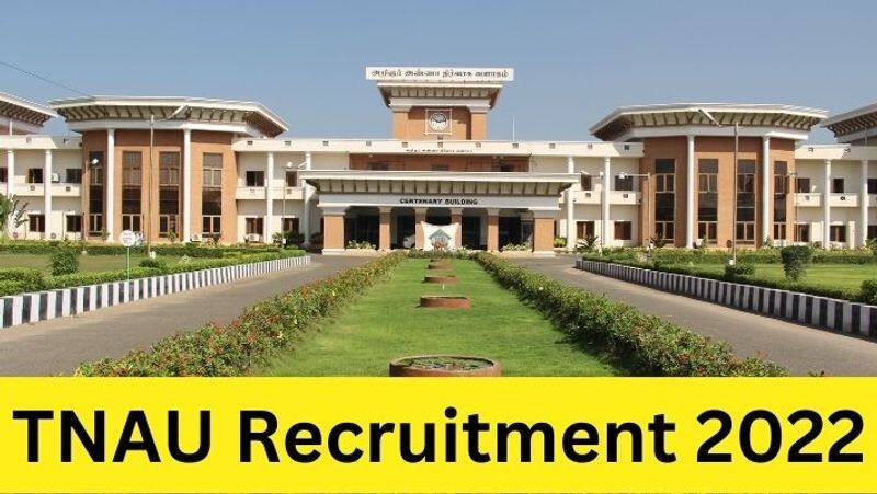 TNAU Recruitment 2022 apply online www.tnau.ac.in