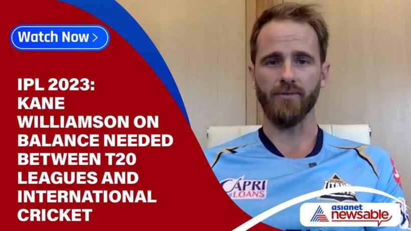IPL 2023: 'You must strike a balance'   Williamson on players skipping international cricket for T20 leagues