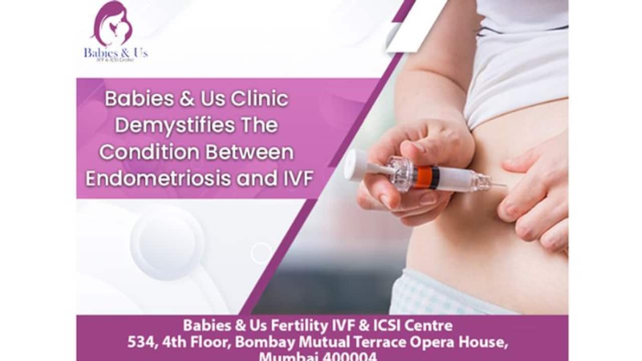 Babies & Us Clinic demystifies the condition between Endometriosis and IVF